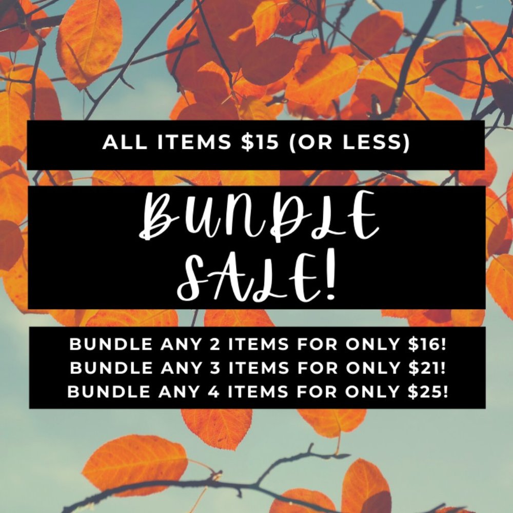 BUNDLE SALE! All $15 or less: 2/$16 3/$21 4/$25